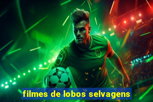 filmes de lobos selvagens